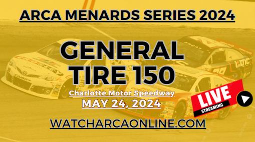 (Live Stream) 2024 Charlotte General Tire 150: ARCA Menards Series slider