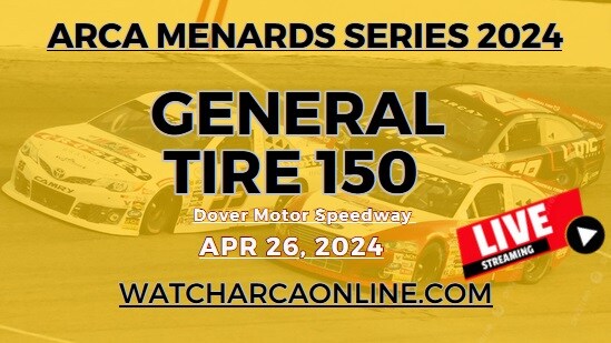 (Live Stream) 2024 Dover General Tire 150: ARCA Menards Series
