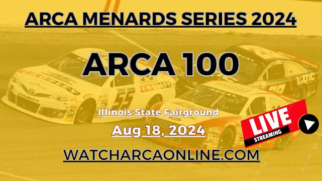 (Live Stream) 2024 ARCA 100: ARCA Menards Series