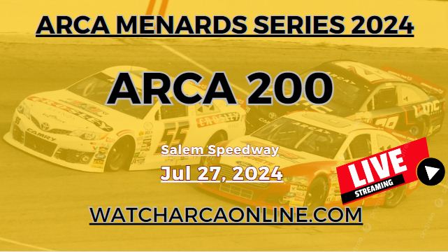 (Live Stream) 2024 ARCA 200: ARCA Menards Series