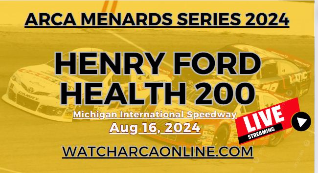 (Live Stream) 2024 Henry Ford Health 200: ARCA Menards Series