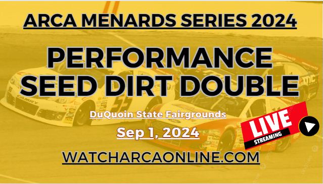 (Live Stream) 2024 Performance Seed Dirt Double: ARCA Menards Series