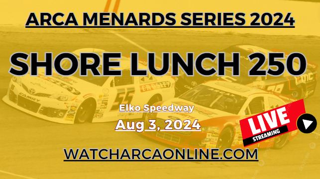 (Live Stream) 2024 Shore Lunch 250: ARCA Menards Series